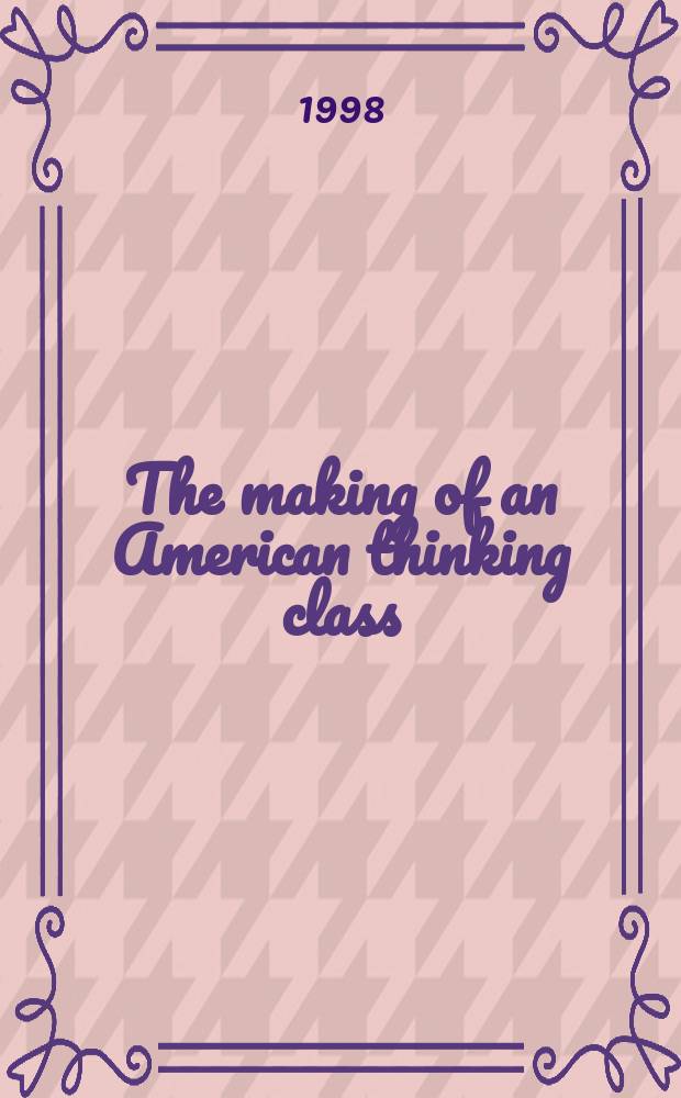 The making of an American thinking class : intellectuals and intelligentsia in Puritan Massachusetts = Становление американского мыслящего класса