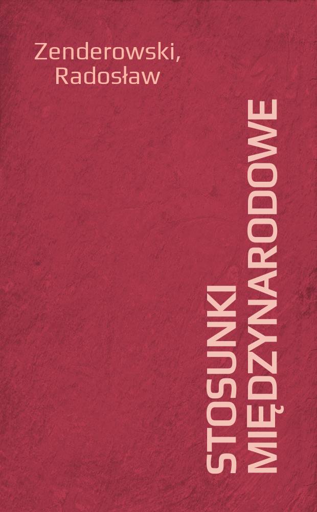 Stosunki międzynarodowe : uczestnicy - ich miejsce i rola w systemie międzynarodowym = Международные отношения: участники, их место в международной системе