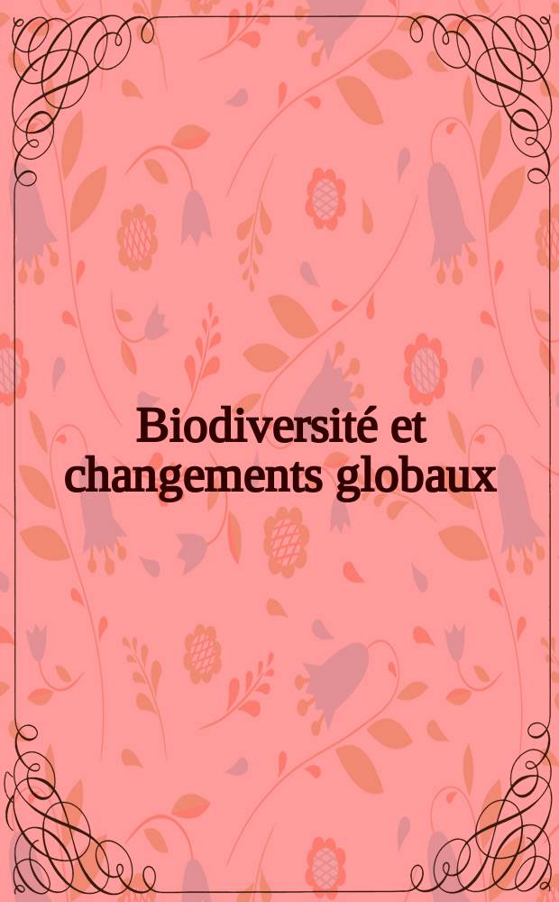 Biodiversité et changements globaux : enjeux de société et défis pour la recherche : actes de la Conférence mondiale "Biodiversité: science et gouvernanve", 24-28 janvier 2005, à Paris