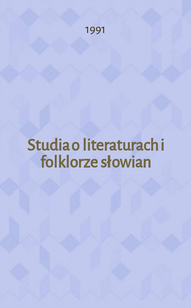 Studia o literaturach i folklorze słowian : dedykowane Józefowi Magnuszewskiemu = О литературе и фольклоре славян