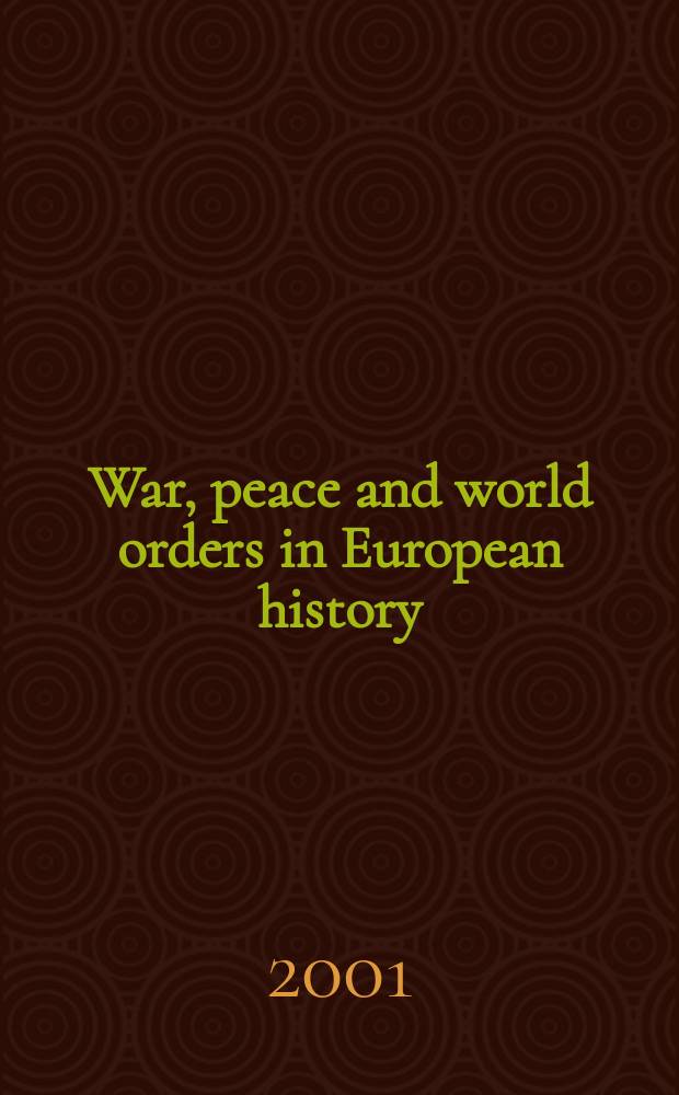 War, peace and world orders in European history = Война, мир и мировой порядок в Европейской истории