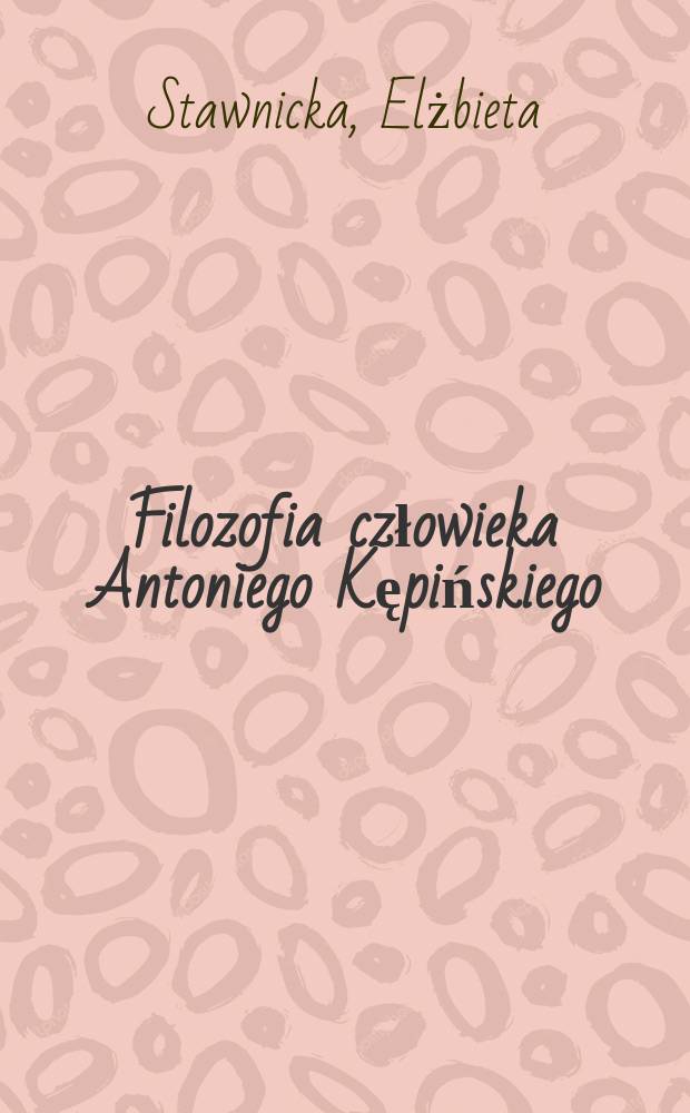 Filozofia człowieka Antoniego Kępińskiego = Философия человека