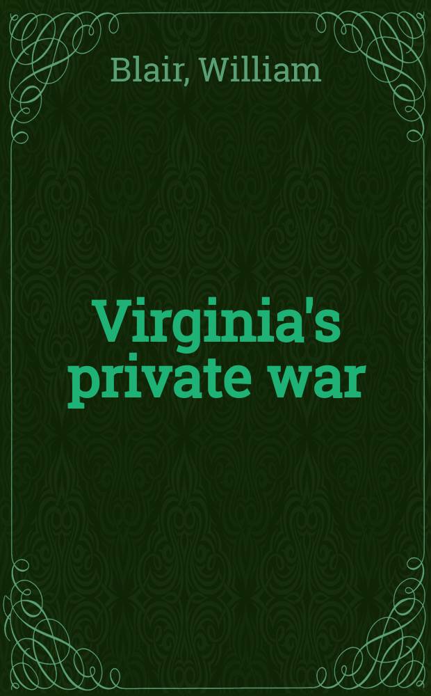Virginia's private war : feeding body and soul in the Confederacy, 1861-1865 = Вирджинская частная война