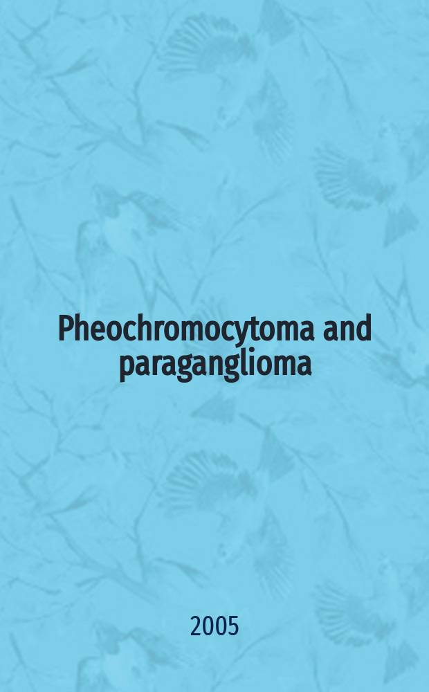 Pheochromocytoma and paraganglioma = Феохромоцитома и параганглиома