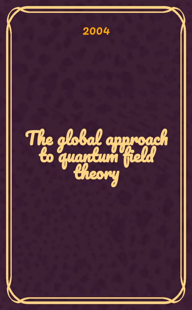 The global approach to quantum field theory : in 2 vol.