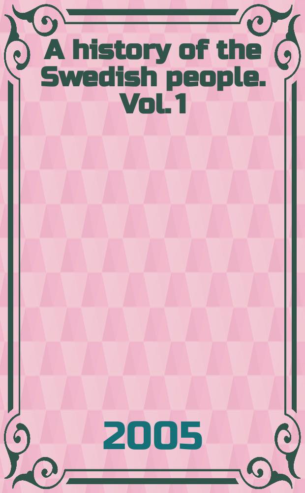 A history of the Swedish people. Vol. 1 : From prehistory to the Renaissance