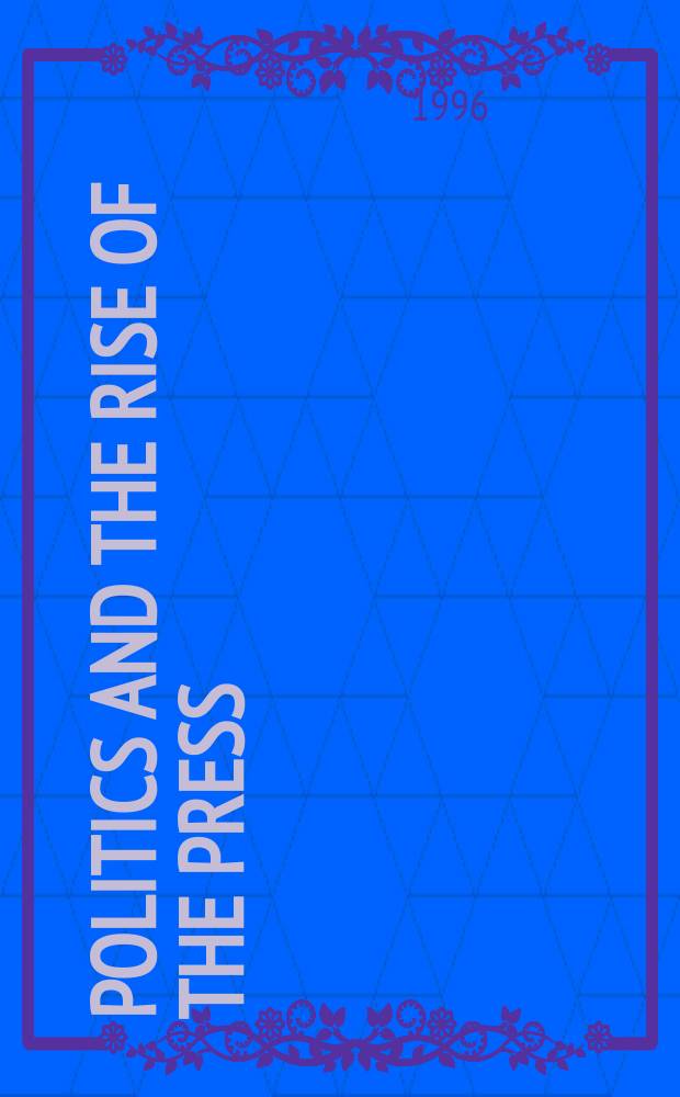 Politics and the rise of the press : Britain and France, 1620-1800 = Политика и развитие прессы