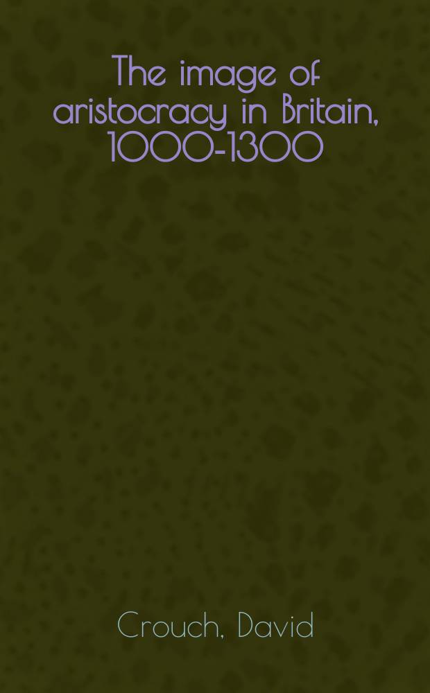 The image of aristocracy in Britain, 1000-1300 = Образ аристократии в Британии, 1000-1300
