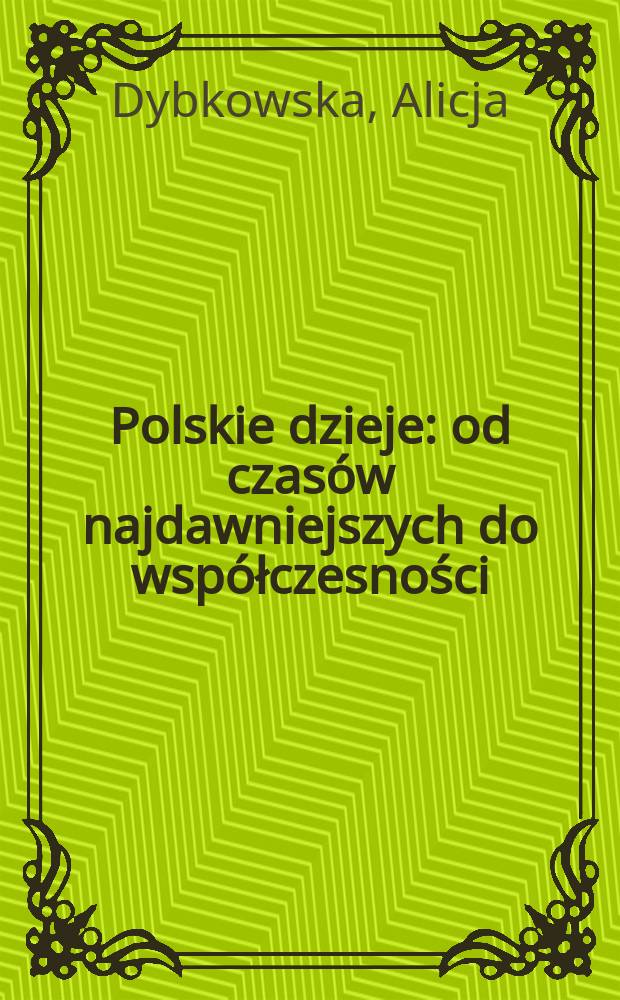 Polskie dzieje : od czasów najdawniejszych do współczesności = История Польши с древнейших времен до наших дней