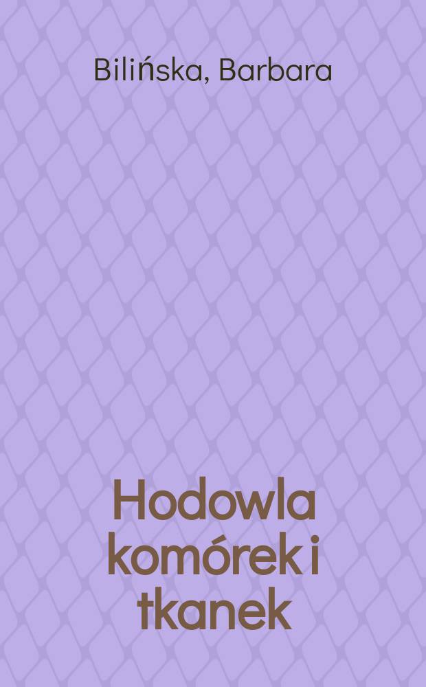 Hodowla komórek i tkanek = Культивирование клеток и тканей