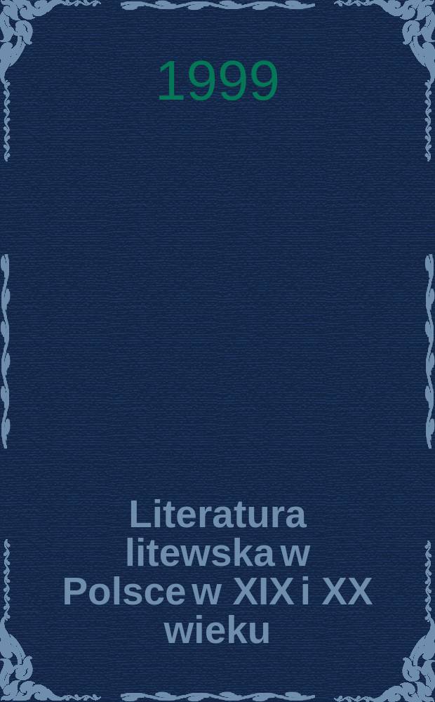 Literatura litewska w Polsce w XIX i XX wieku = Литовская литература в Польше в 19 - 20 вв.