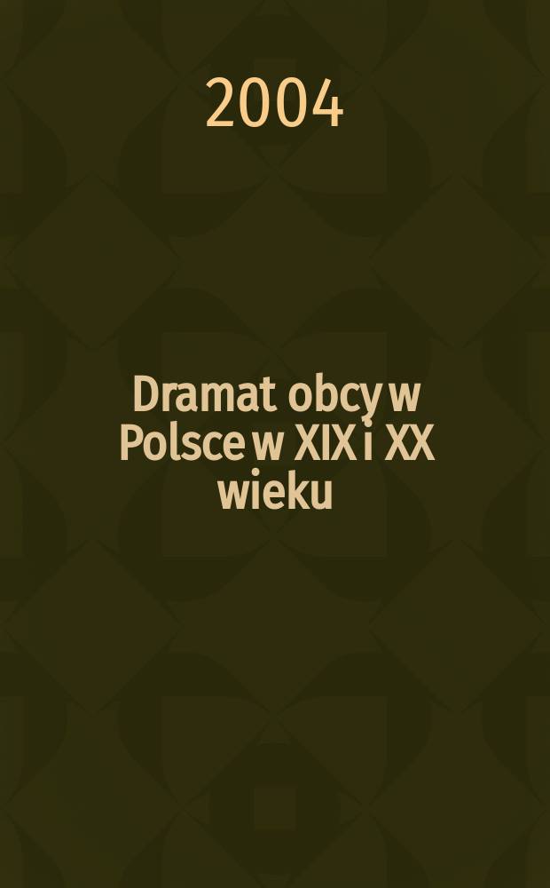 Dramat obcy w Polsce w XIX i XX wieku = Зарубежная драма в Польше в 19-20 вв.