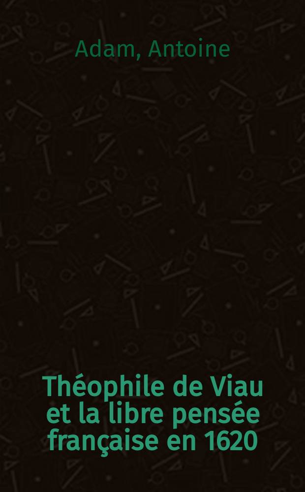 Théophile de Viau et la libre pensée française en 1620 = Теофиль де Вио и французская свобода мысли в 1620