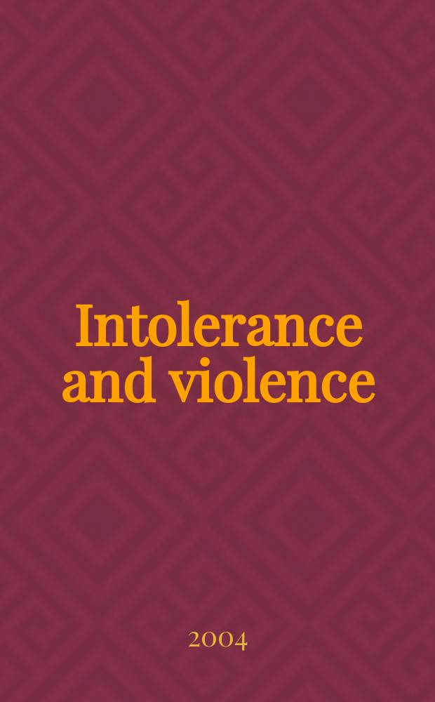 Intolerance and violence : manifestions, reasons, approaches = Интолерантность и насилие