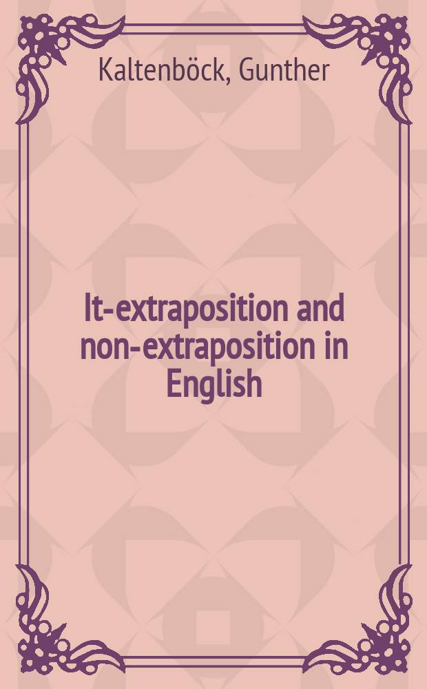 It-extraposition and non-extraposition in English : a study of syntax in spoken and written texts = Позиция it is в английском языке