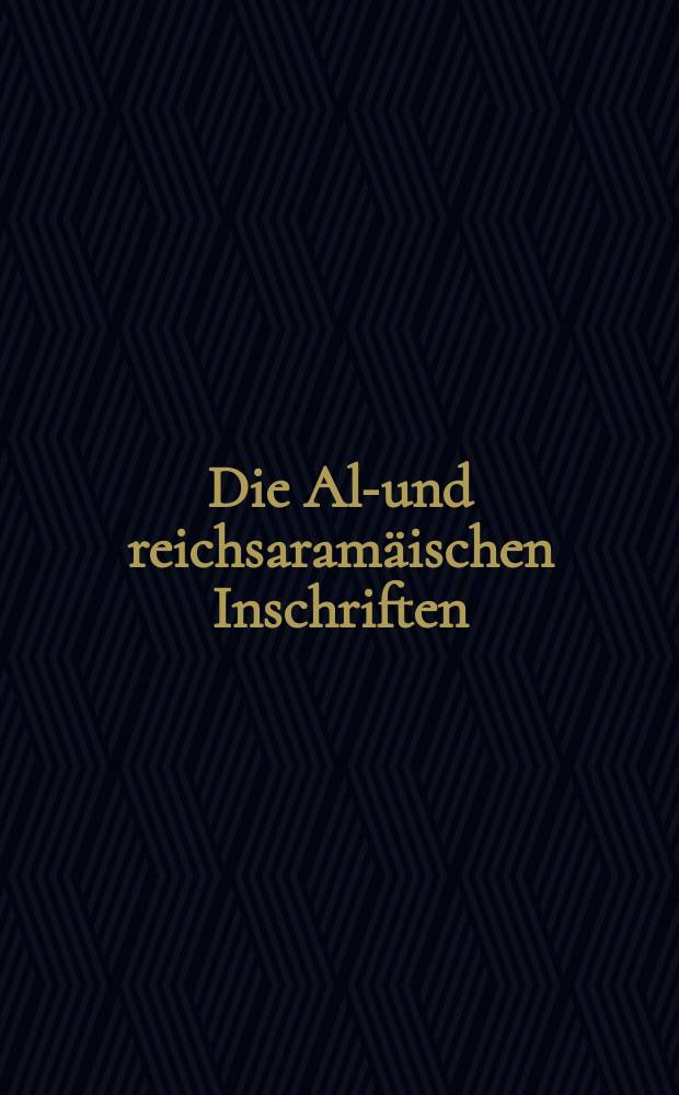 Die Alt- und reichsaramäischen Inschriften = The Old and imperial Aramaic inscriptions = Надписи на древнем и имперском арамейском