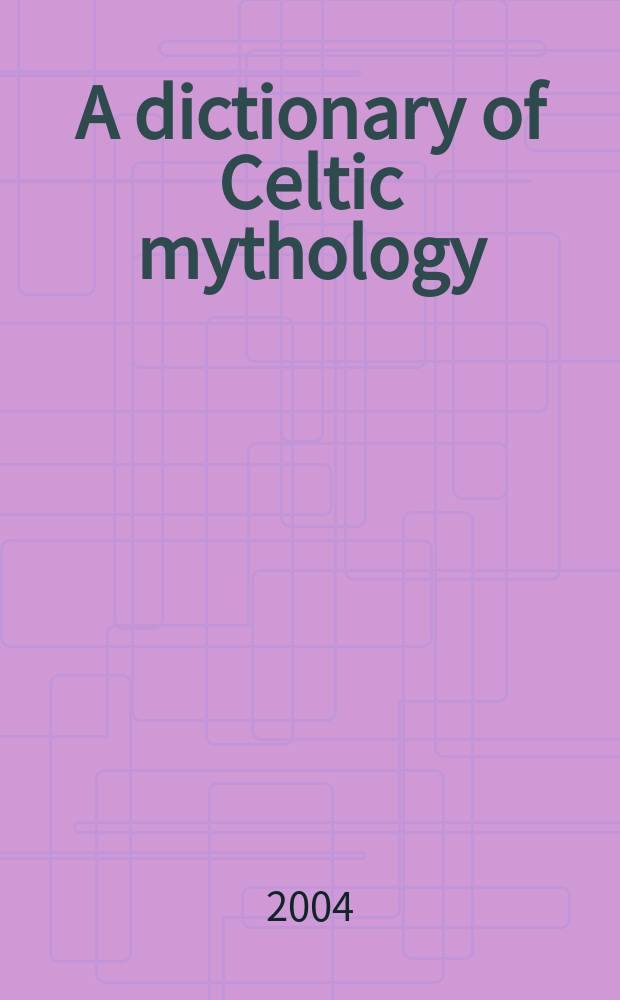 A dictionary of Celtic mythology = Словарь кельтской мифологии