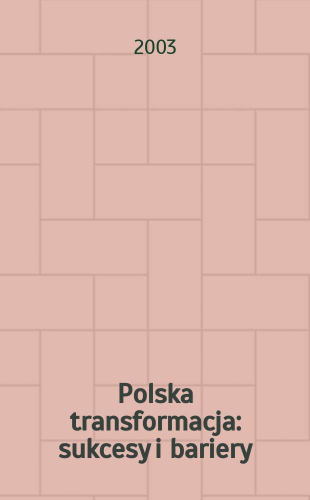 Polska transformacja : sukcesy i bariery : refleksje z okazji jubileuszu Profesora Jana Mujżela = Польская перестройка - успех и барьеры