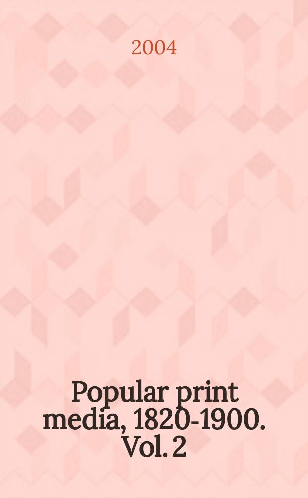 Popular print media, 1820-1900. Vol. 2