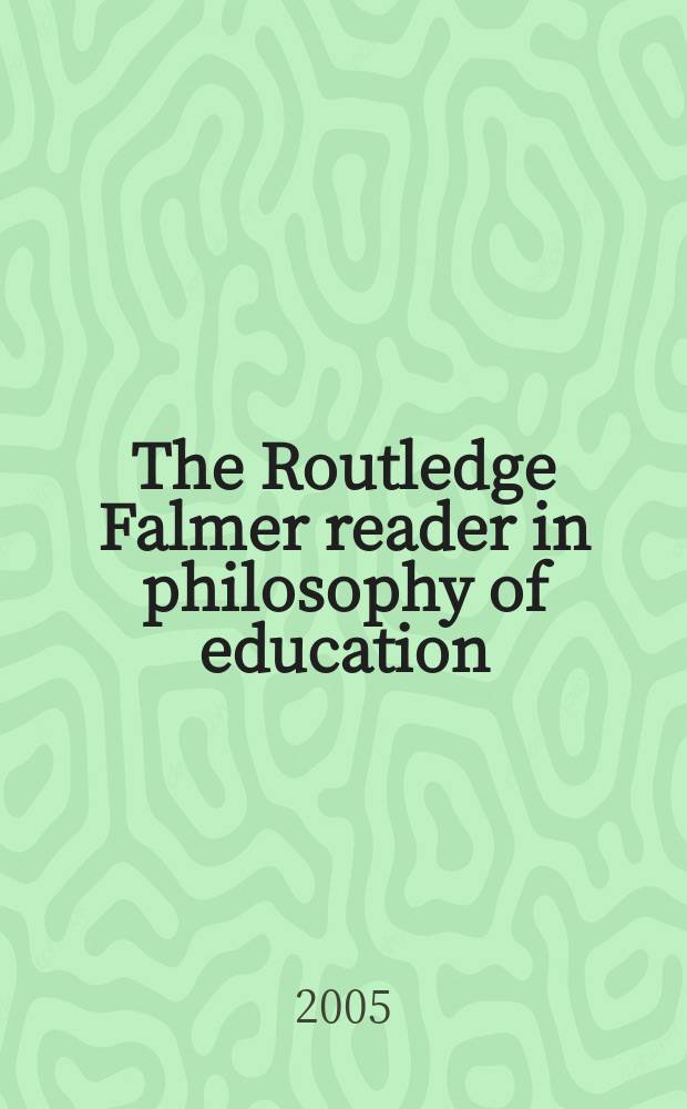 The Routledge Falmer reader in philosophy of education = Философия образования