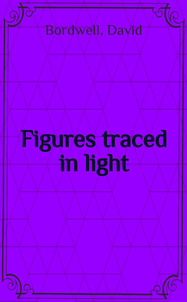 Figures traced in light : on cinematic staging = Образы, фиксируемые в свете: на съемочной площадке