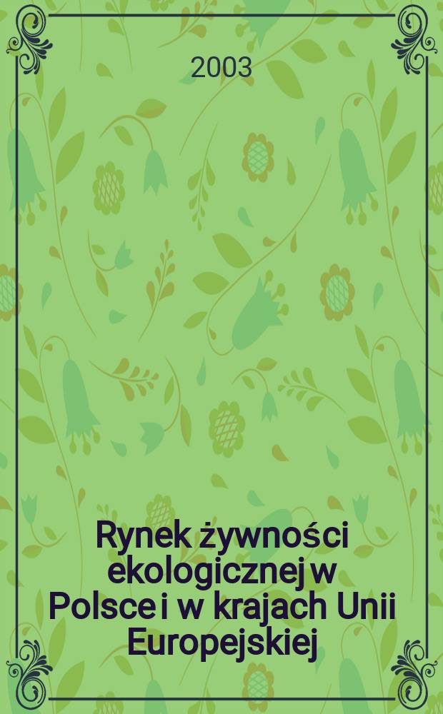 Rynek żywności ekologicznej w Polsce i w krajach Unii Europejskiej = Рынок экологически чистых продуктов в Польше и странах ЕС