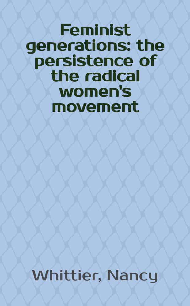 Feminist generations : the persistence of the radical women's movement = Феминистское поколение