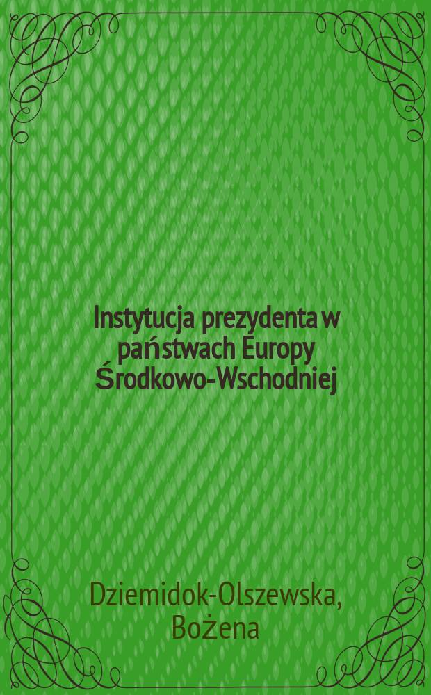 Instytucja prezydenta w państwach Europy Środkowo-Wschodniej = Интитут президентства в государствах Центральной и Восточной Европы