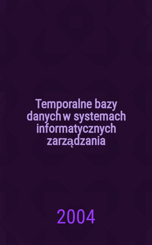 Temporalne bazy danych w systemach informatycznych zarządzania = Временные базы данных в информационных системах управления