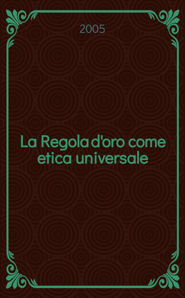 La Regola d'oro come etica universale = Золотое правило универсальной этики
