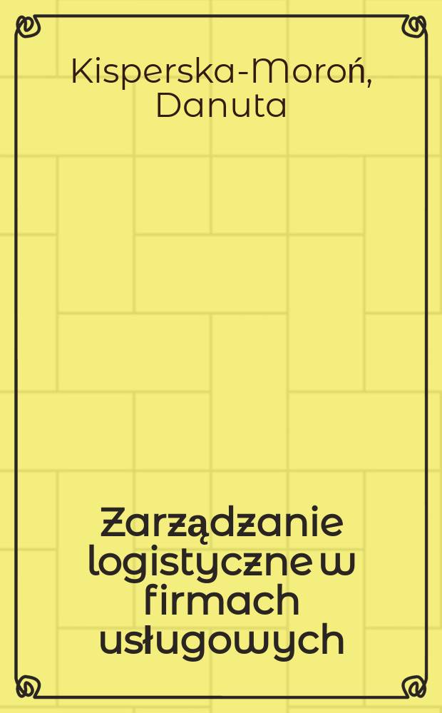 Zarządzanie logistyczne w firmach usługowych = Логистическое управление в фирмах услуг