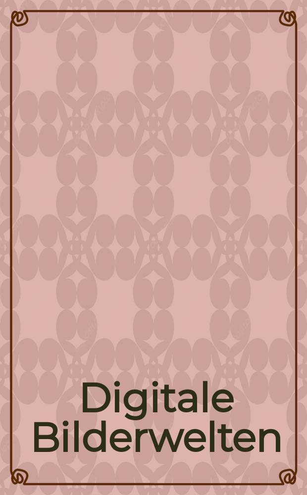 Digitale Bilderwelten : zur elektronischen Erschlieβung von Bildsammlungen = Цифровой мир картин