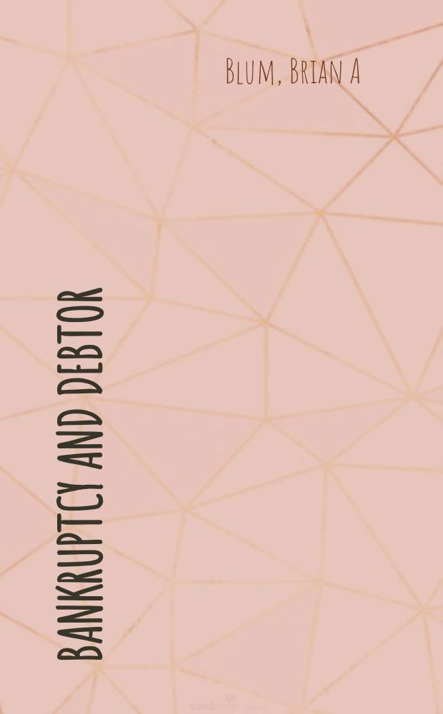 Bankruptcy and debtor/creditor : examples and explanations = Банкротство и дебиторы/кредиторы