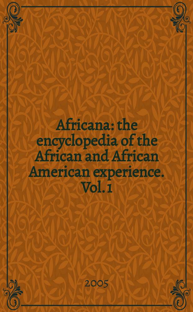 Africana : the encyclopedia of the African and African American experience. Vol. 1 : Aardvark - Catholic