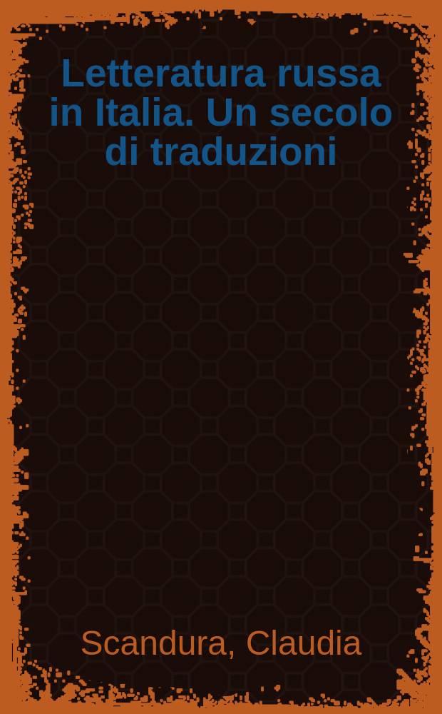 Letteratura russa in Italia. Un secolo di traduzioni = Русская литература в Италии. Век переводов