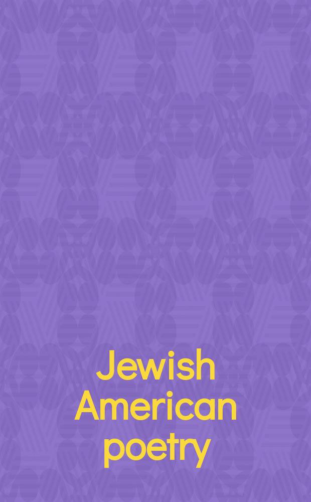 Jewish American poetry : poems, commentary, and reflections = Еврейская американская поэзия