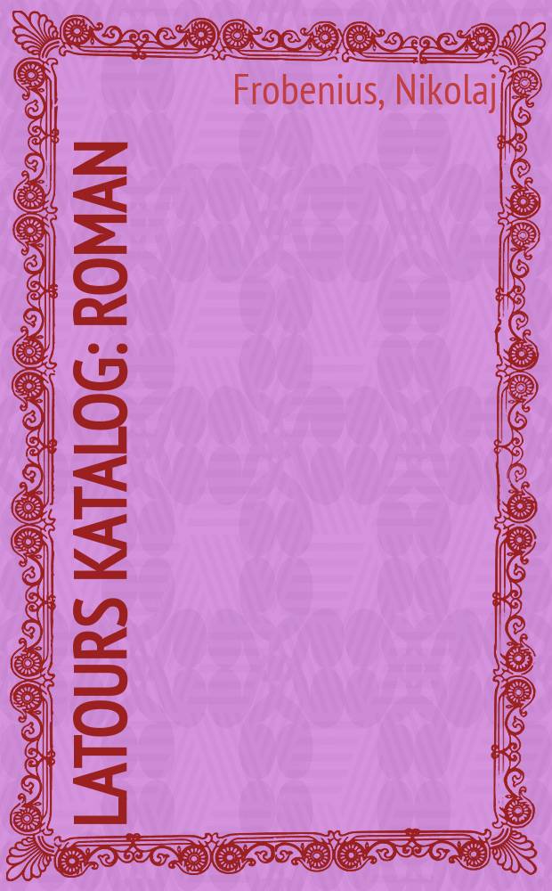 Latours katalog : roman = Каталог Латура или Лакей маркиза де Сада