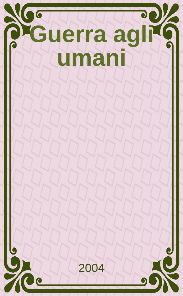 Guerra agli umani