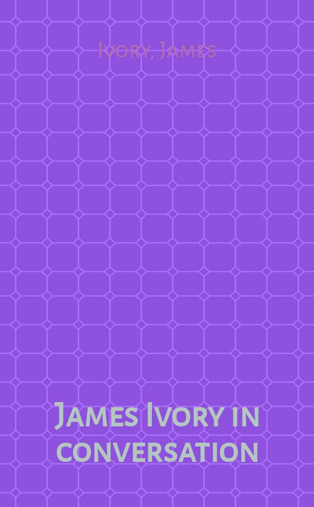 James Ivory in conversation : how merchant Ivory makes its movies = Беседы с Д.Айвори