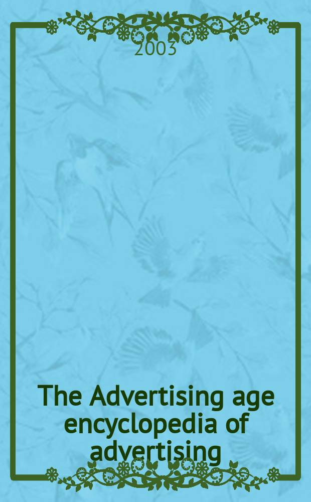 The Advertising age encyclopedia of advertising = Эпоха рекламы.Энциклопедия рекламы.