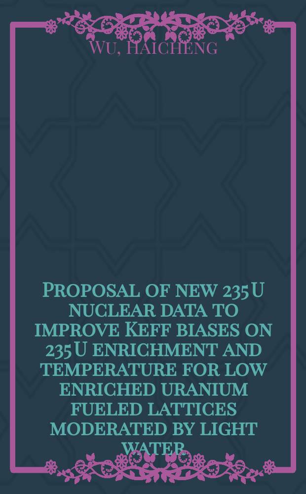 Proposal of new 235 U nuclear data to improve Keff biases on 235 U enrichment and temperature for low enriched uranium fueled lattices moderated by light water