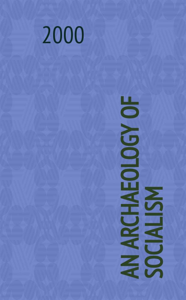 An archaeology of socialism = Археология социализма