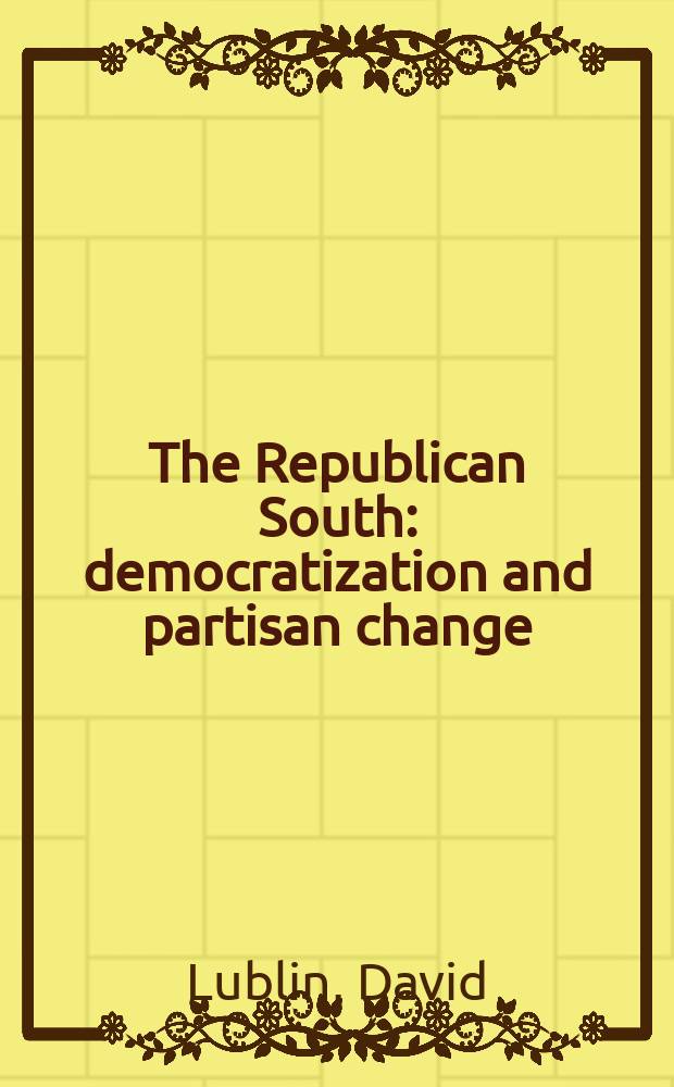The Republican South : democratization and partisan change = Республиканский Юг