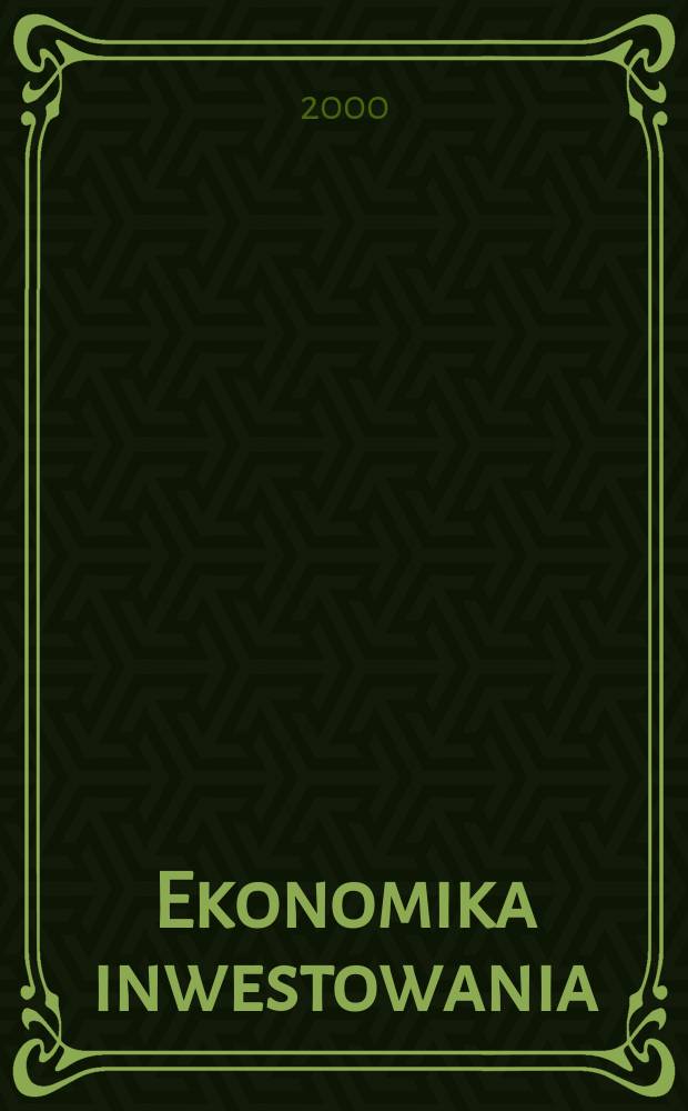Ekonomika inwestowania : aspekty finansowe i ekologiczne : praca zbiorowa = Экономика инвестиций. Финансовый аспект и экология