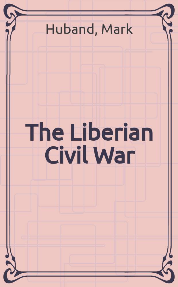 The Liberian Civil War = Гражданская война в Либерии