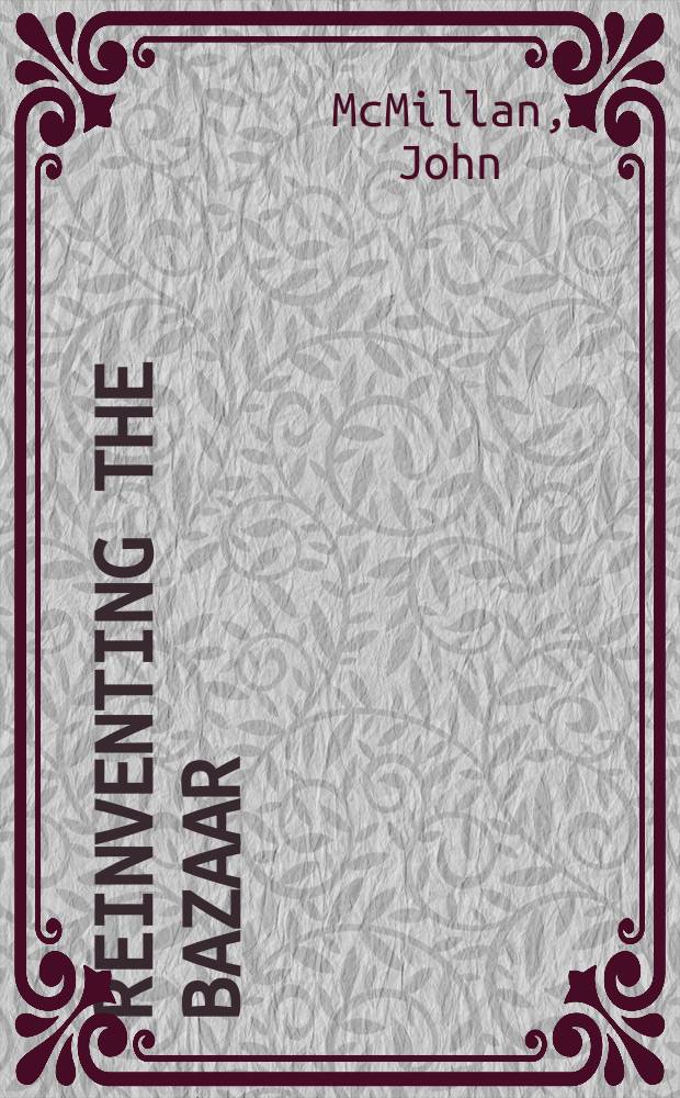 Reinventing the bazaar : a natural history of markets = История рынка