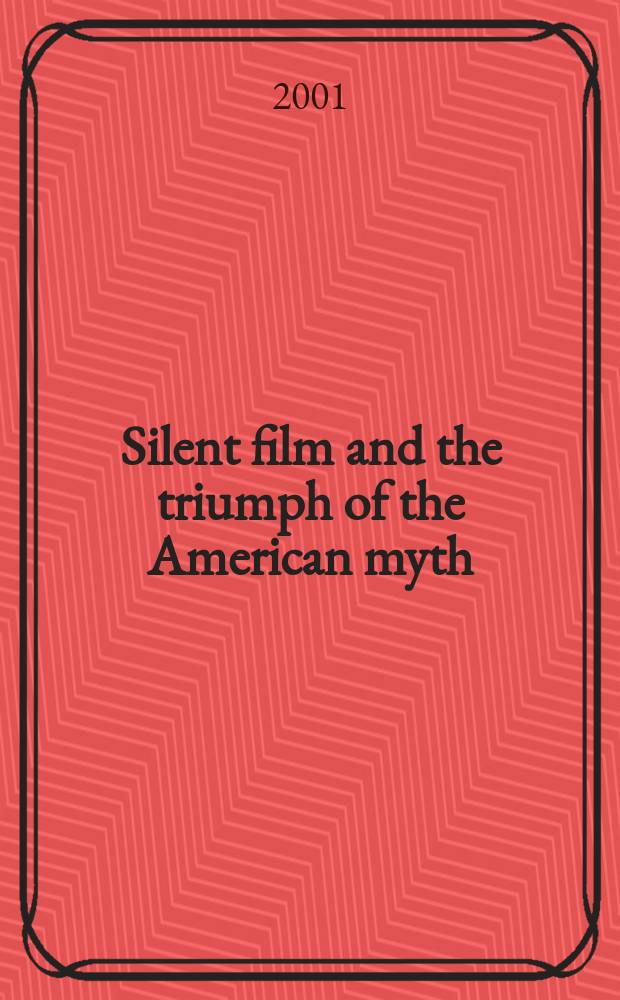 Silent film and the triumph of the American myth = Немое кино и триумф американского мифа