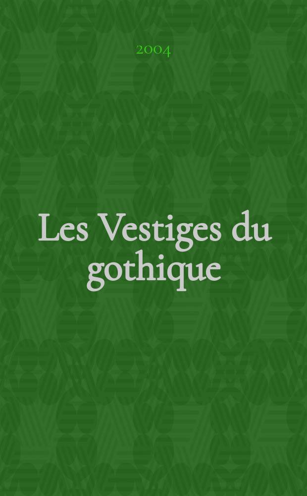 Les Vestiges du gothique = The Remains of the gothic : le r&ocirc;le du reste = Головокружение от готики