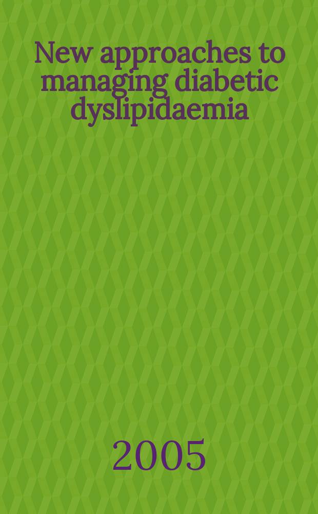 New approaches to managing diabetic dyslipidaemia = Новые подходы в ведении диабетической дислипидемии.