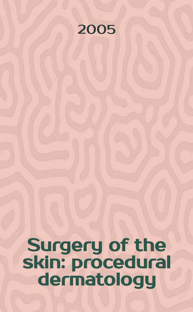 Surgery of the skin : procedural dermatology = Хирургия кожи. Процедурная дерматология